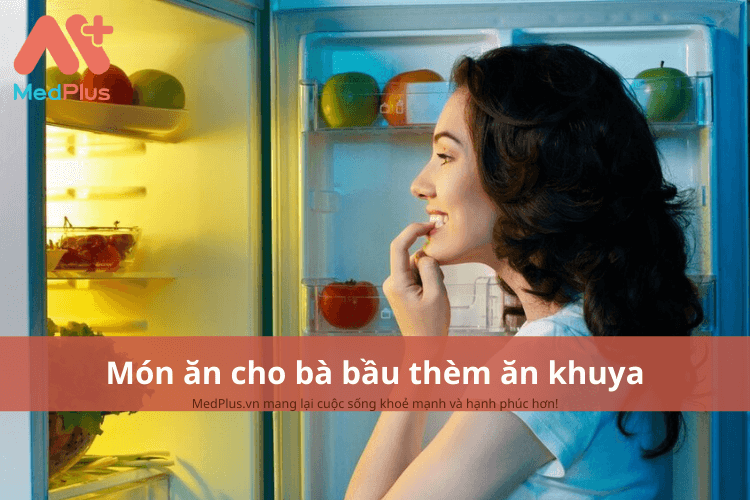 Món ăn cho bà bầu thèm ăn khuya
