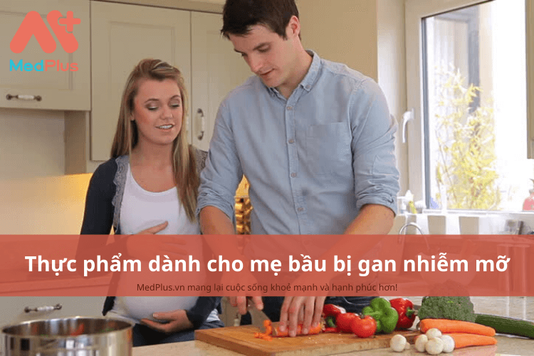 thực phẩm dành cho mẹ bầu bị gan nhiễm mỡ
