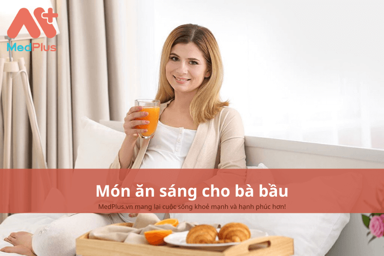 Món ăn sáng cho bà bầu