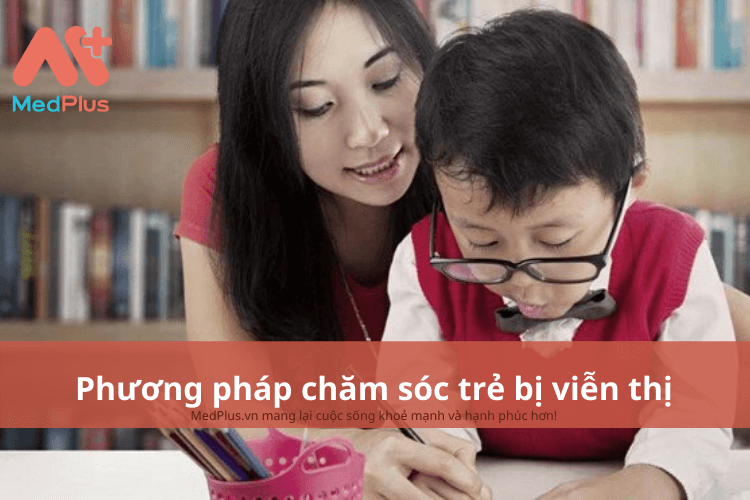 Phương pháp chăm sóc cho trẻ bị viễn thị an toàn và hiệu quả