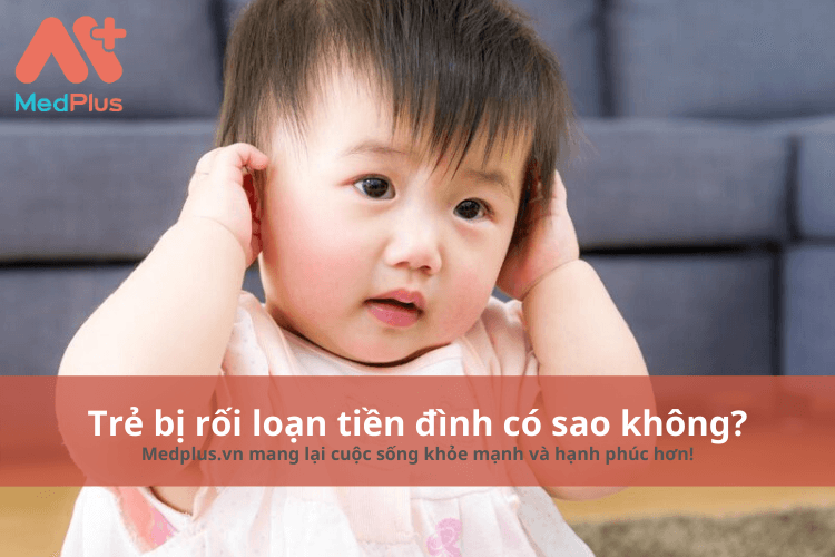 Trẻ nhỏ bị rối loạn tiền đình có sao không