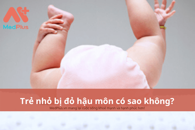 Trẻ nhỏ bị đỏ hậu môn có sao không?