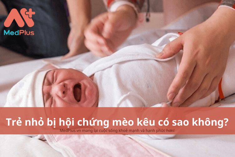 Trẻ nhỏ bị hội chứng mèo kêu có sao không?