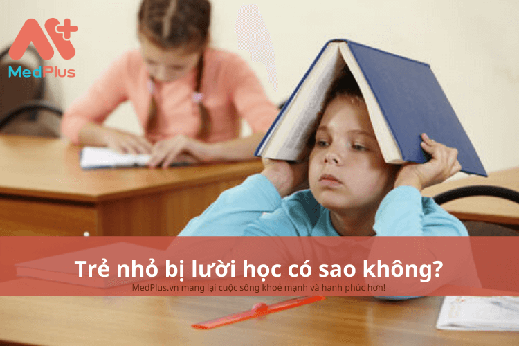 Trẻ nhỏ bị lười học có sao không?