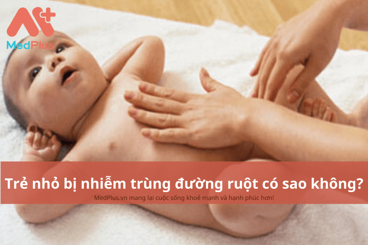 Trẻ bị nhiễm trùng đường ruột có sao không?