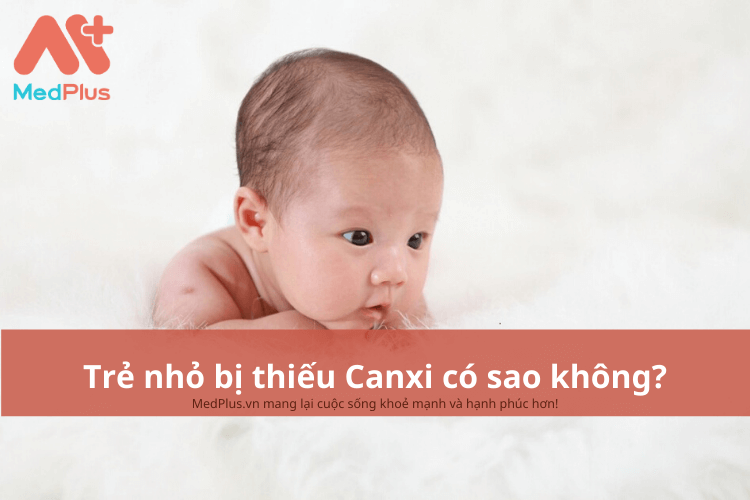 Trẻ nhỏ bị thiếu Canxi có sao không?