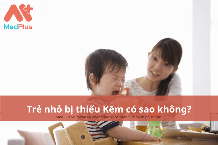 Trẻ nhỏ bị thiếu Kẽm có sao không?