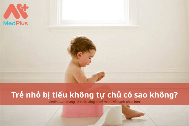 Trẻ nhỏ bị tiểu không tự chủ có sao không?
