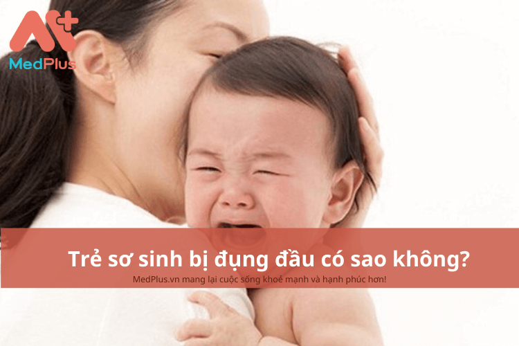 Trẻ sơ sinh bị đụng đầu có sao không?