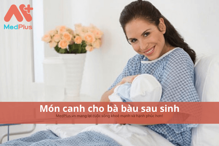 Bà bầu sau sinh nên ăn canh gì ?