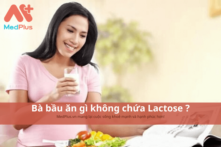 ba bau an gi khong chua lactose - Medplus