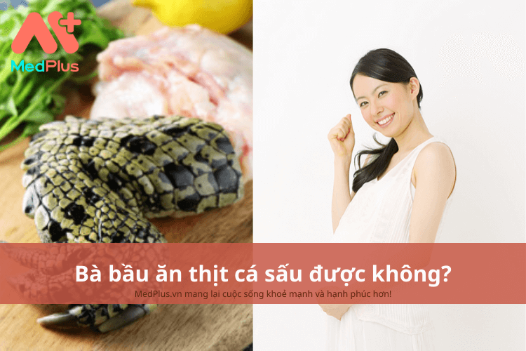 bà bầu ăn thịt cá sấu có được không