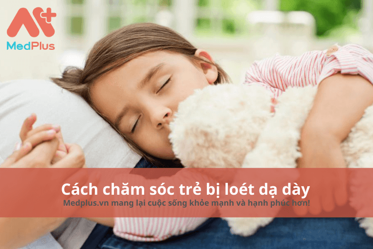 Cách chăm sóc trẻ em bị loét dạ dày