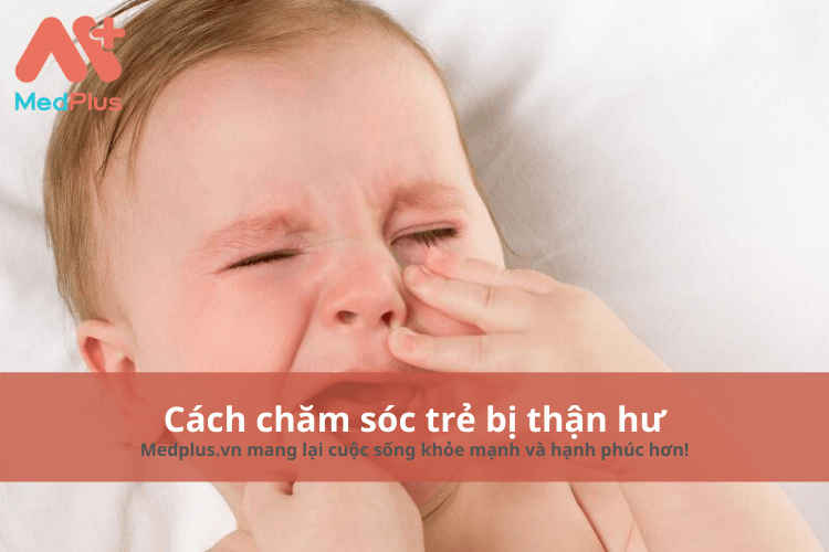 Cách chăm sóc trẻ bị thận hư