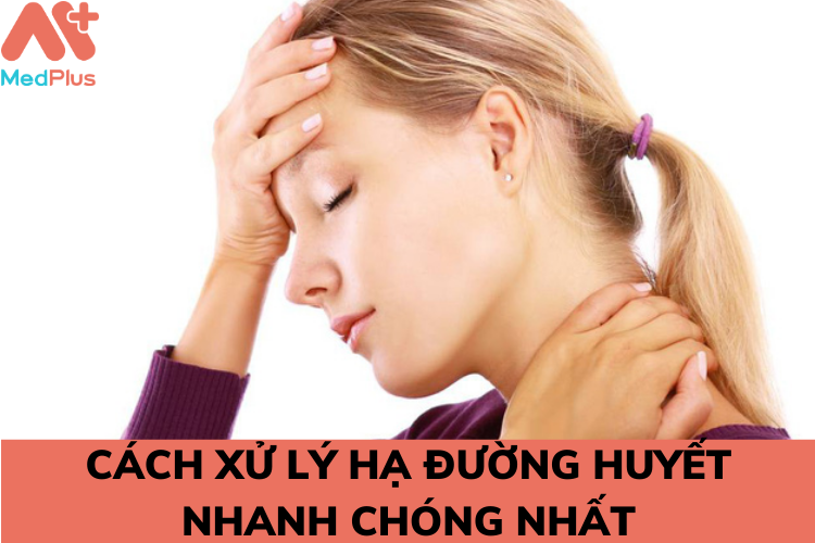 cach xu ly ha duong huyet nhanh chong - Medplus