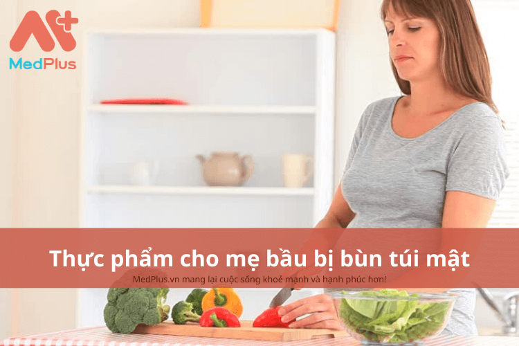 Mẹ bầu bị bùn túi mật nên ăn gì để bảo vệ sức khỏe?