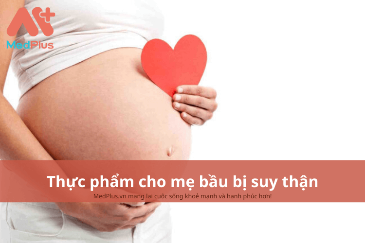 Mẹ bầu bị suy thận nên ăn gì cải thiện trình trạng bệnh?