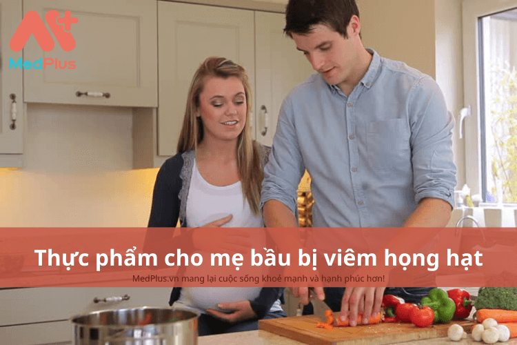 Mẹ bầu bị viêm họng hạt nên ăn gì để tăng cường sức khỏe?
