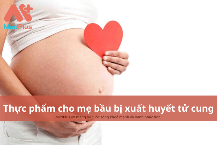 Mẹ bầu bị xuất huyết tử cung nên ăn gì để bổ sung hồng cầu?