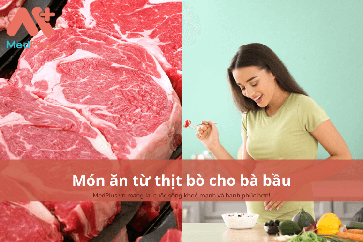 Món ăn từ thịt bò cho bà bầu