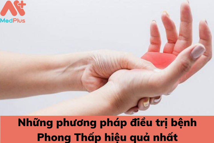 Những phương pháp điều trị bệnh Phong Thấp hiệu quả nhất