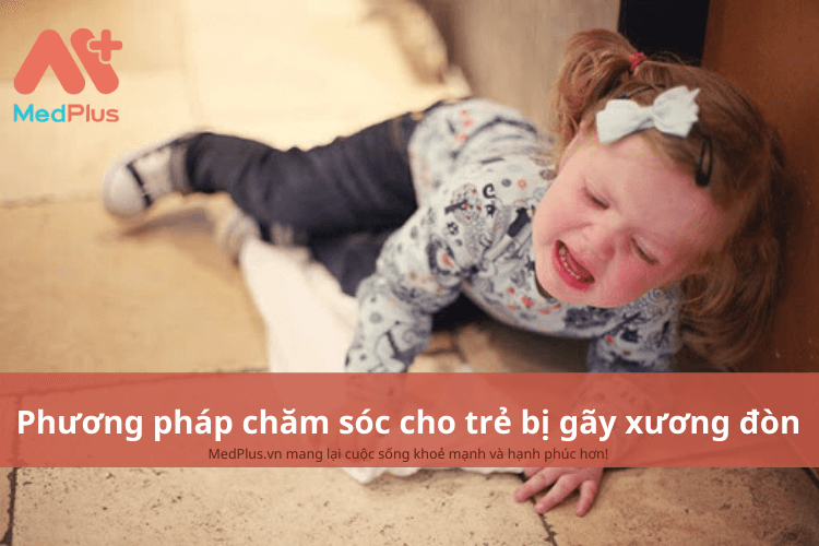 Phương pháp chăm sóc cho trẻ bị gãy xương đòn an toàn và hiệu quả