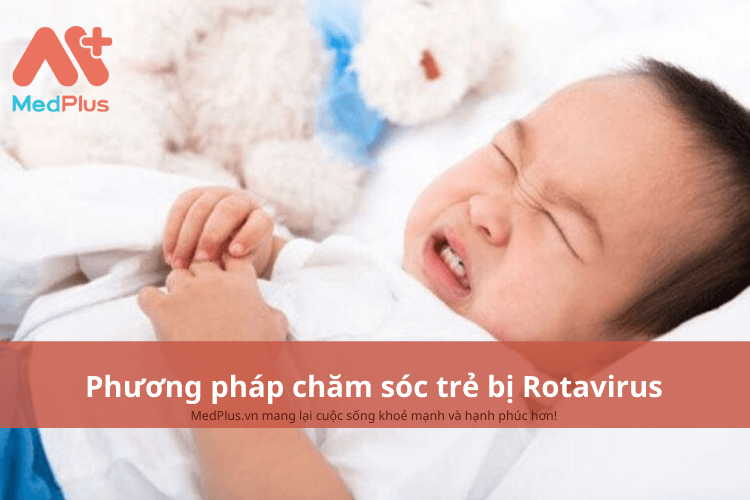 Phương pháp chăm sóc cho trẻ bị rotavirus an toàn và hiệu quả