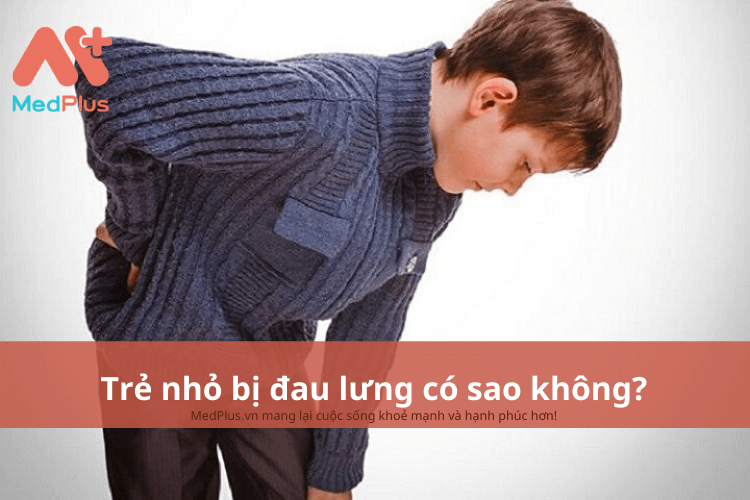 Trẻ nhỏ bị đau lưng có sao không?