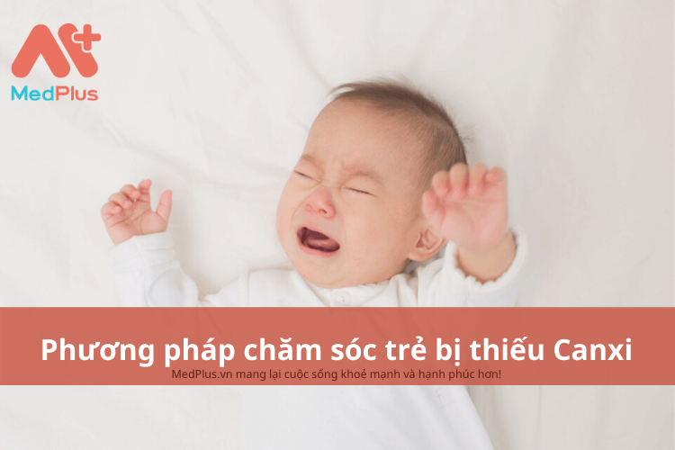 Phương pháp chăm sóc trẻ bị thiếu Canxi an toàn và hiệu quả 2 Phương pháp chăm sóc trẻ bị thiếu Canxi an toàn và hiệu quả