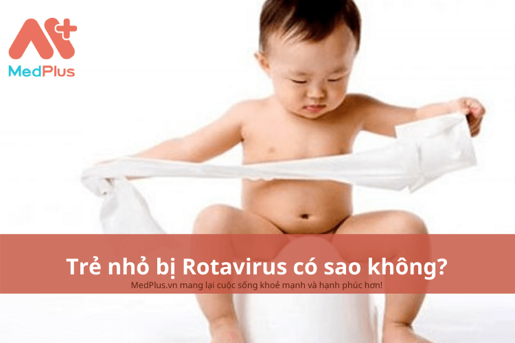 Trẻ nhỏ bị rotavirus có sao không? Những điều bố mẹ cần biết 2 Trẻ nhỏ bị rotavirus có sao không?