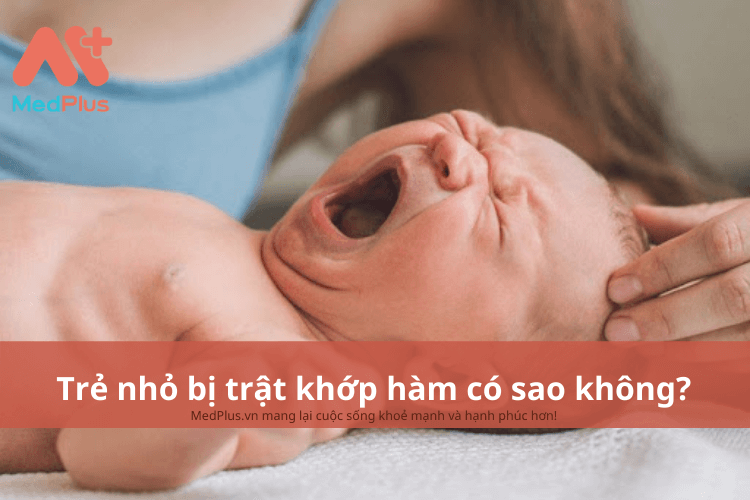 Trẻ nhỏ bị trật khớp hàm có sao không?