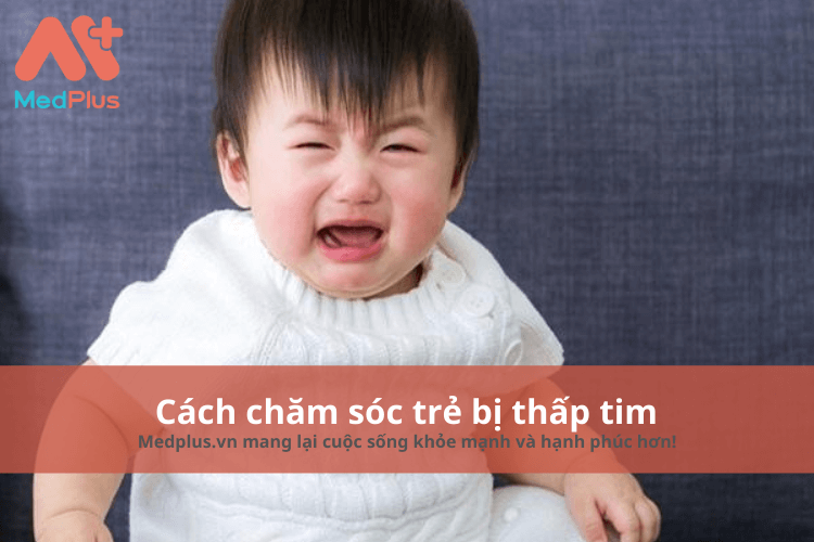 cách chăm sóc trẻ bị thấp tim