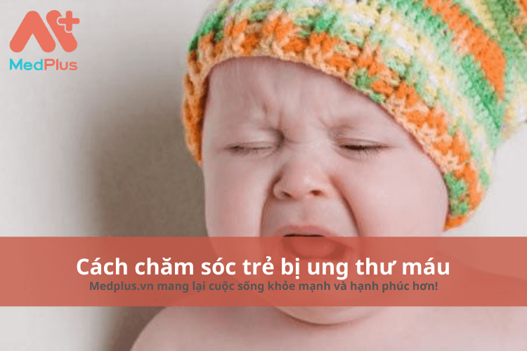 cách chăm sóc trẻ bị ung thư máu