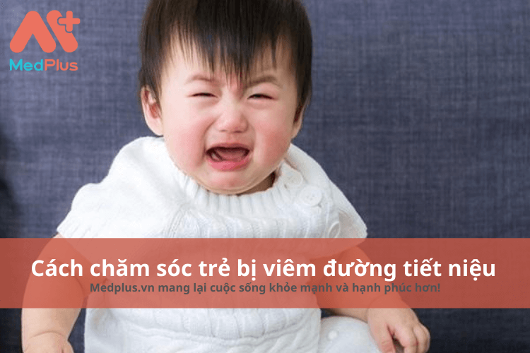 Cách chăm sóc trẻ bị viêm đường tiết niệu