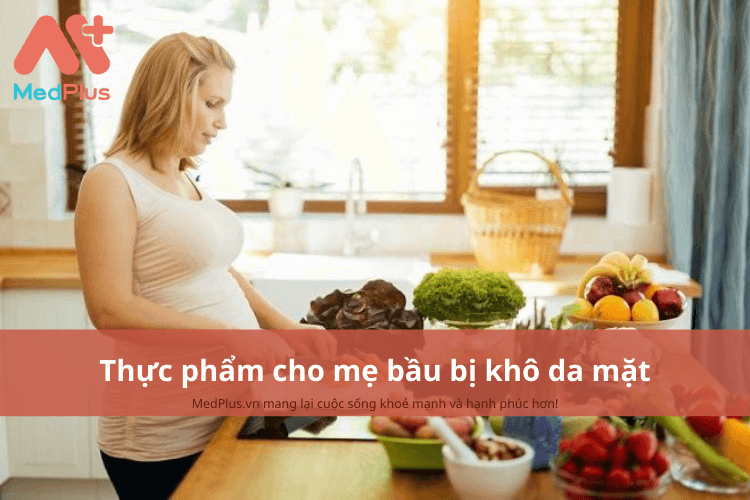 Mẹ bầu bị khô da mặt nên ăn gì để cải thiện tình trạng da?