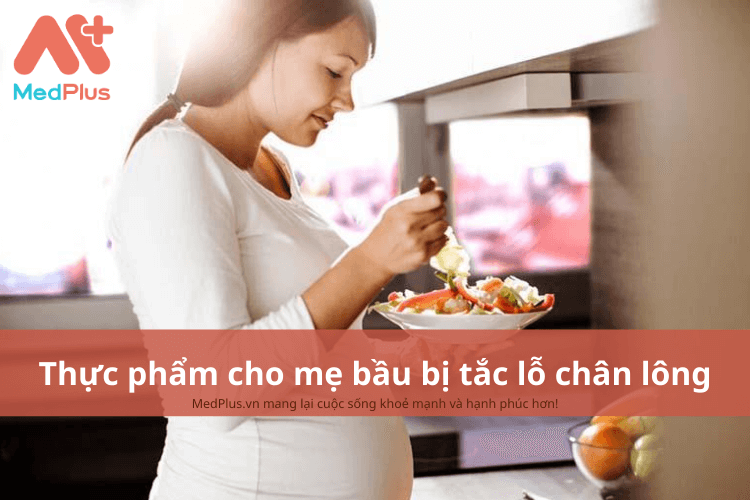 Mẹ bầu bị tắc lỗ chân lông nên ăn gì để cải thiện tình trạng da?