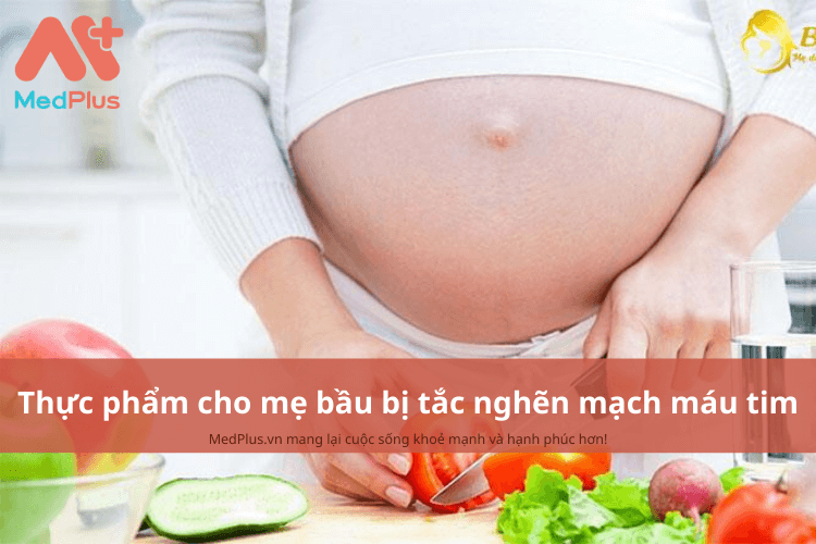 Mẹ bầu bị tắc nghẽn mạch máu tim nên ăn gì để duy trì sức khỏe?