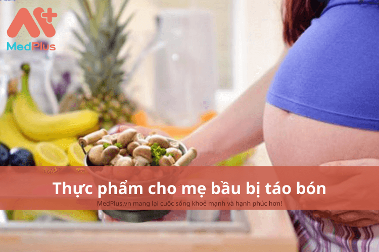 Mẹ bầu bị táo bón nên ăn gì để tăng cường sức khỏe cho thai kỳ?