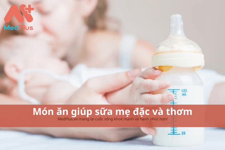 Món ăn cho sữa mẹ thơm và đặc