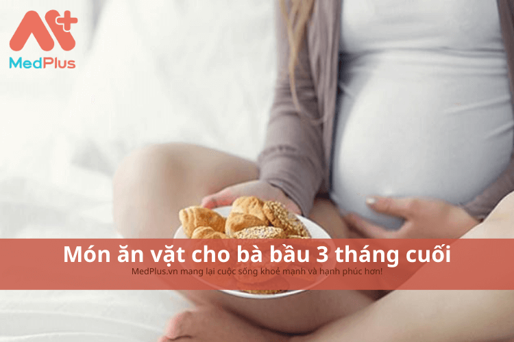 Món ăn vặt cho bà bầu 3 tháng cuối