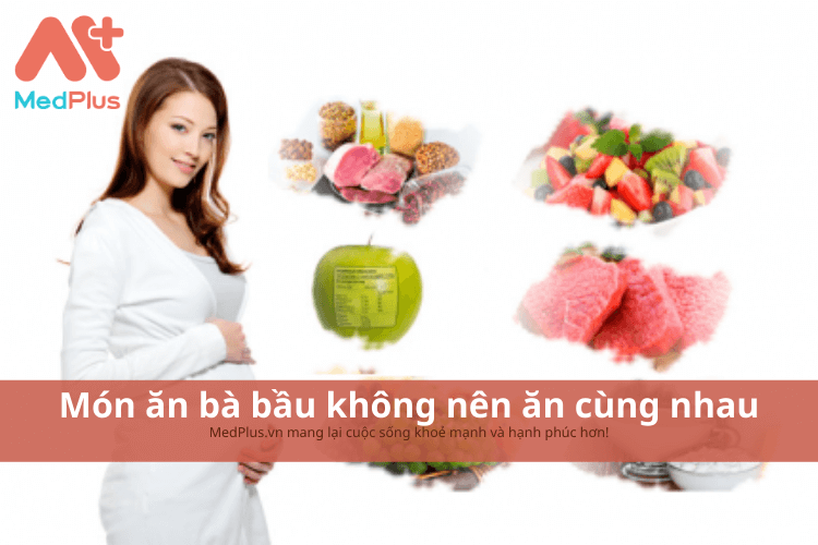 Những món ăn bà bầu không nên ăn cùng nhau