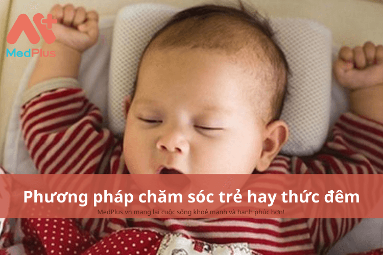 Phương pháp chăm sóc trẻ hay thức đêm an toàn và hiệu quả