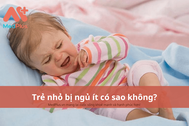 Trẻ nhỏ bị ngủ ít có sao không?