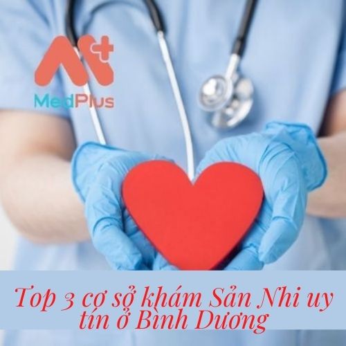 Top 3 cơ sở khám Sản Nhi uy tín ở Bình Dương - Medplus