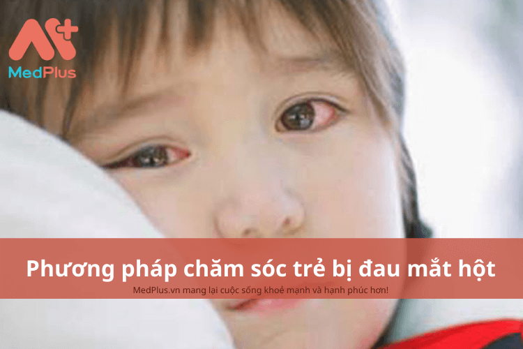 Phương pháp chăm sóc trẻ bị đau mắt hột an toàn và hiệu quả