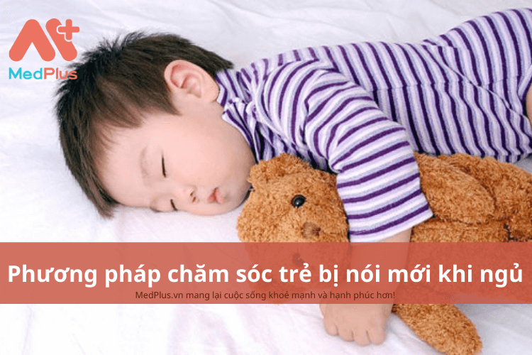 Phương pháp chăm sóc trẻ bị nói mớ khi ngủ an toàn và hiệu quả