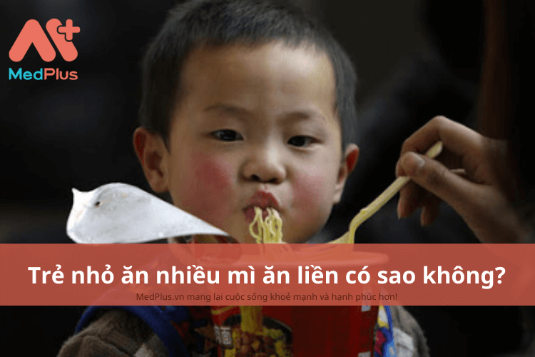 Trẻ nhỏ ăn nhiều mì ăn liền có sao không? Những điều bố mẹ cần biết 2 Trẻ nhỏ ăn nhiều mì ăn liền có sao không?
