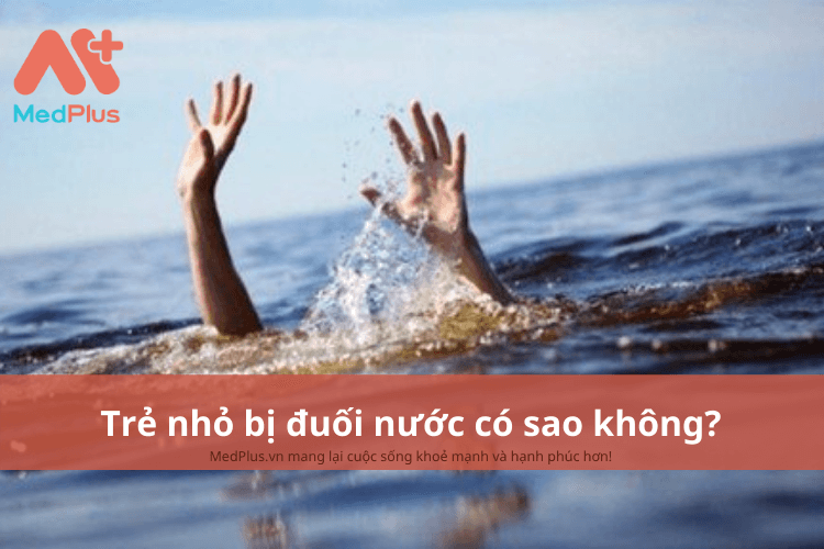 Trẻ nhỏ bị đuối nước có sao không?