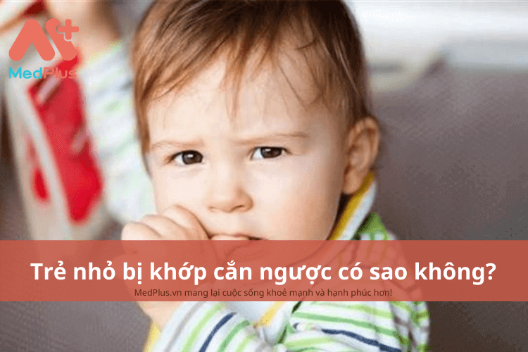 Trẻ nhỏ bị khớp cắn ngược có sao không?