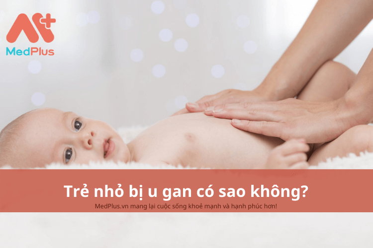 Trẻ nhỏ bị u gan có sao không?